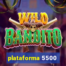 plataforma 5500